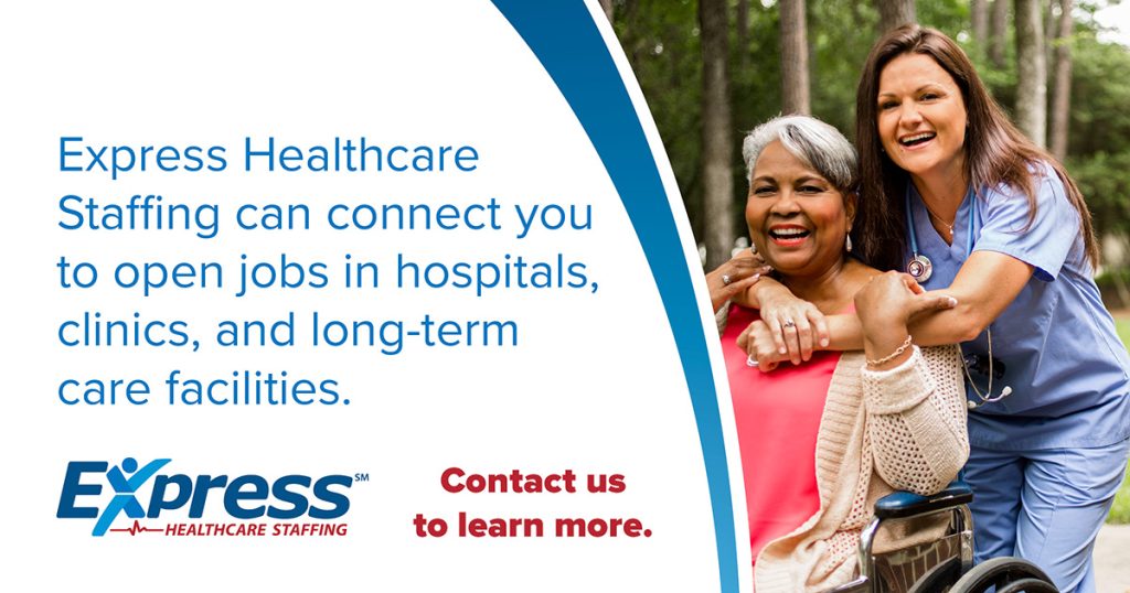 Image featuring a smiling healthcare professional standing behind a happy seated woman in a wheelchair, with a text area on the left promoting a healthcare staffing service.
Text says Express Healthcare Staffing can connect you to open jobs in hospitals, clinics, and long-term care facilities. Express Healthcare Staffing. Contact us to learn more.
